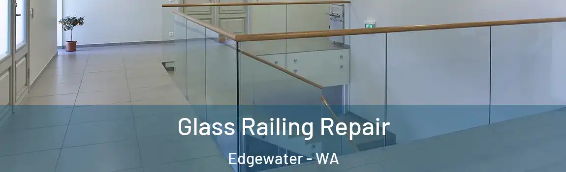 Glass Railing Repair Edgewater - WA