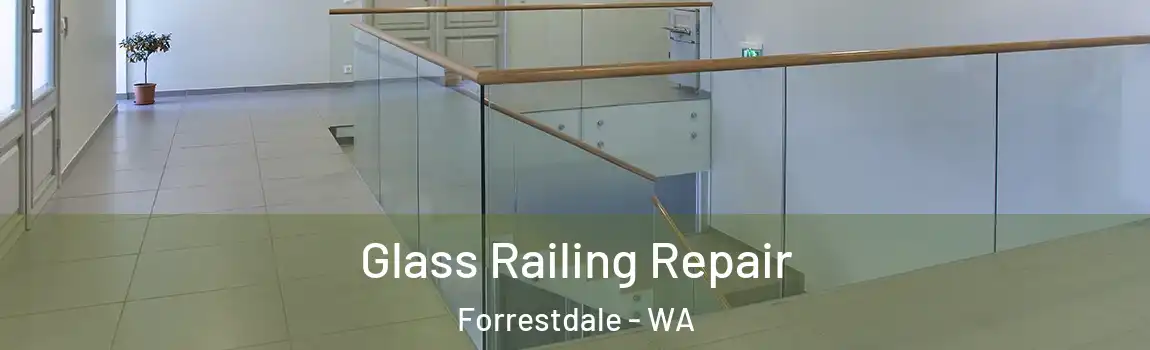 Glass Railing Repair Forrestdale - WA