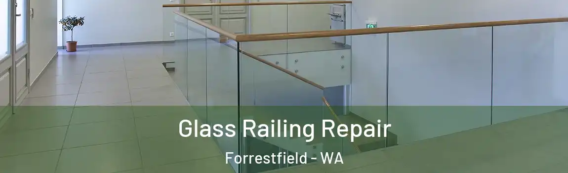 Glass Railing Repair Forrestfield - WA