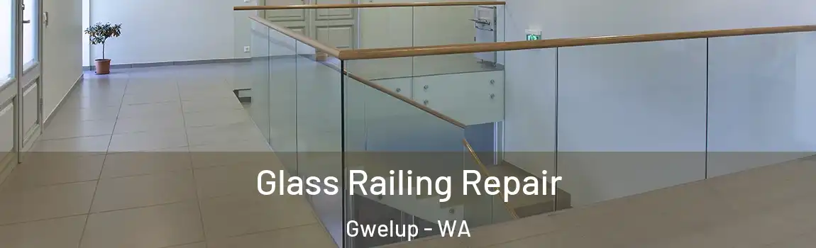 Glass Railing Repair Gwelup - WA