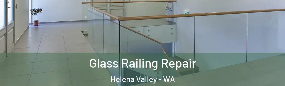  Glass Railing Repair Helena Valley - WA