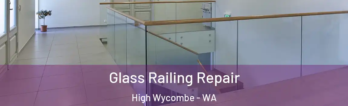 Glass Railing Repair High Wycombe - WA