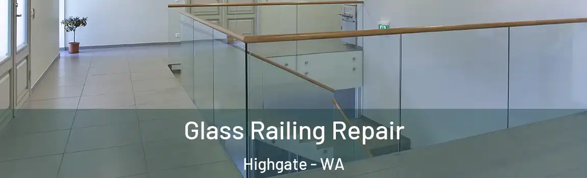 Glass Railing Repair Highgate - WA