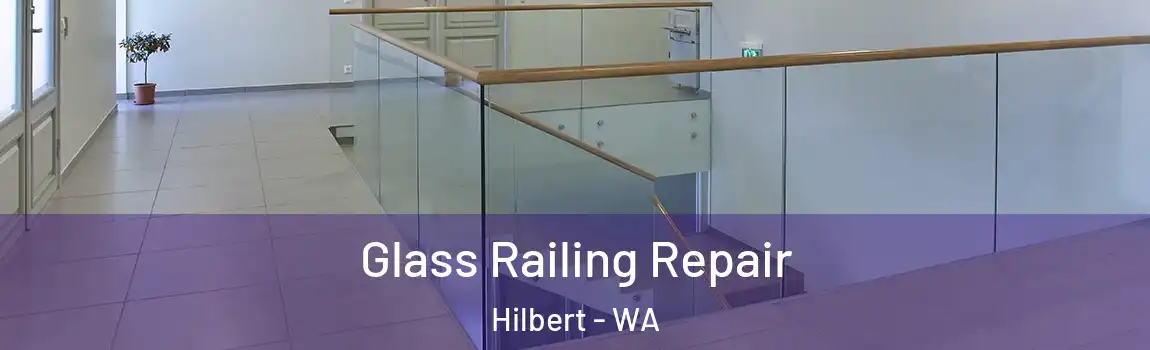 Glass Railing Repair Hilbert - WA
