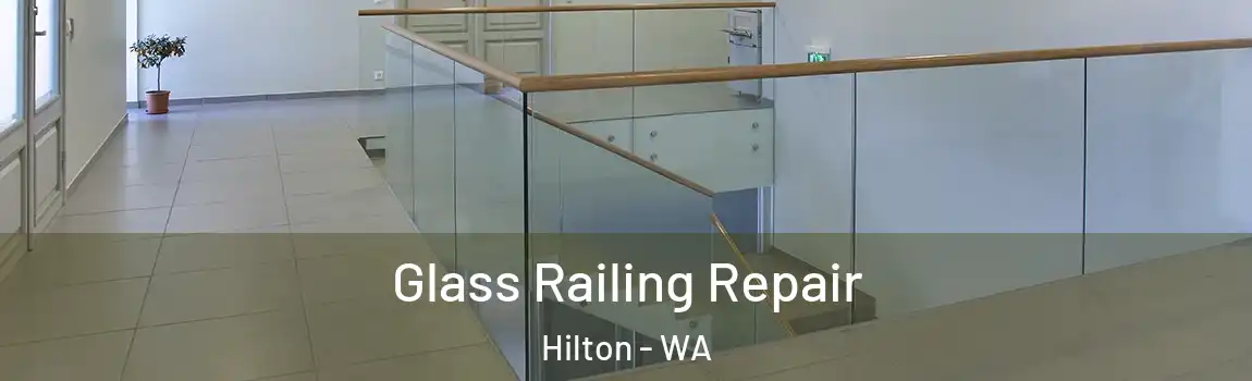 Glass Railing Repair Hilton - WA