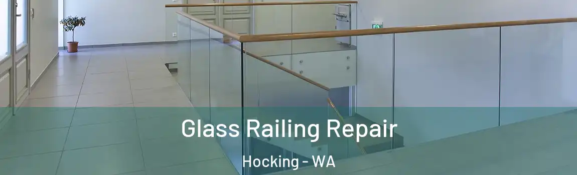 Glass Railing Repair Hocking - WA