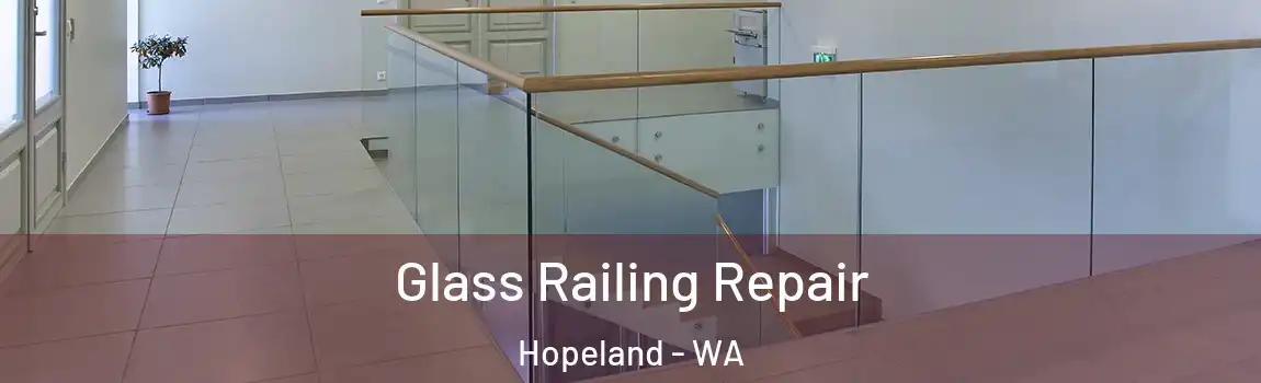 Glass Railing Repair Hopeland - WA