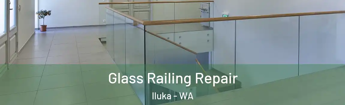 Glass Railing Repair Iluka - WA
