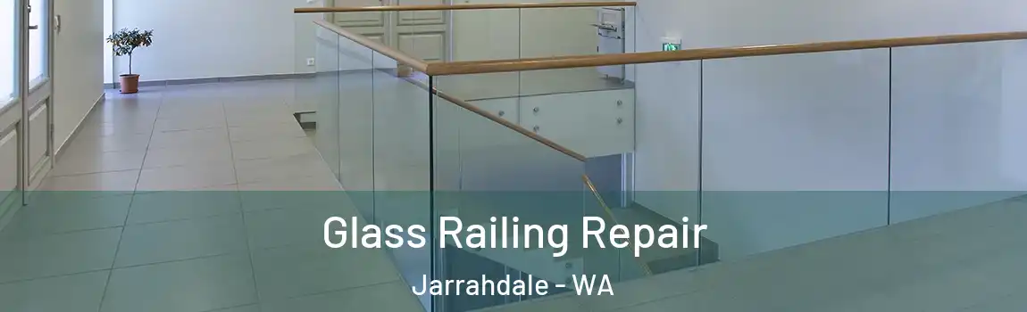 Glass Railing Repair Jarrahdale - WA