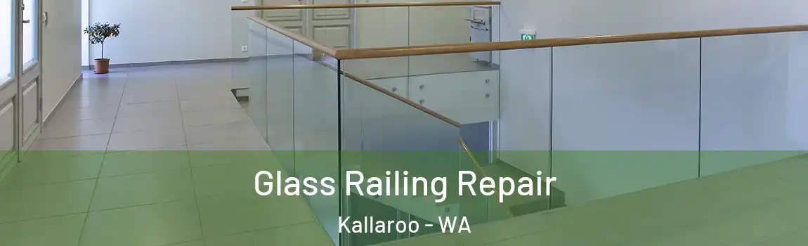 Glass Railing Repair Kallaroo - WA