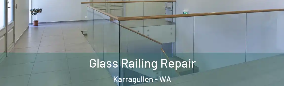  Glass Railing Repair Karragullen - WA