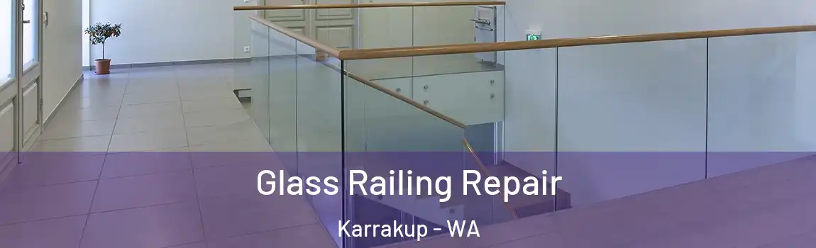 Glass Railing Repair Karrakup - WA