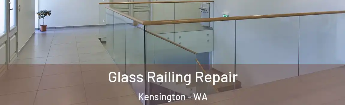 Glass Railing Repair Kensington - WA