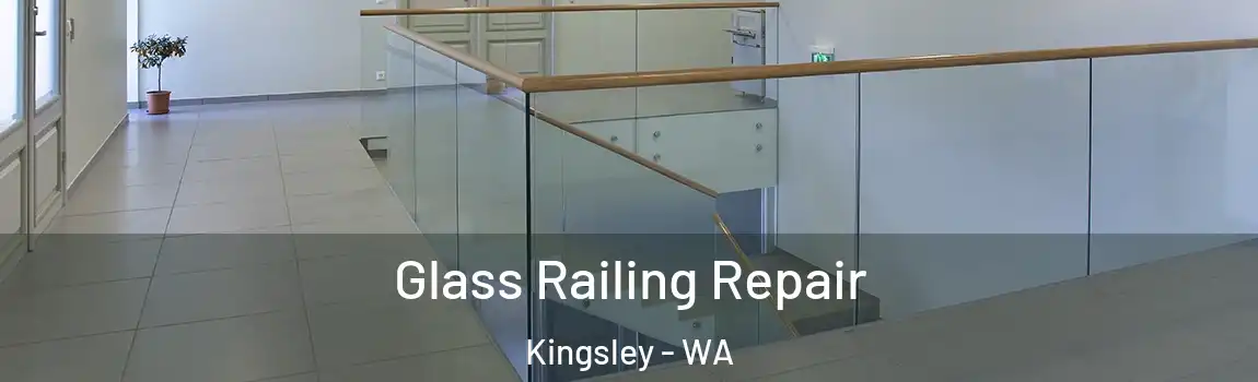 Glass Railing Repair Kingsley - WA