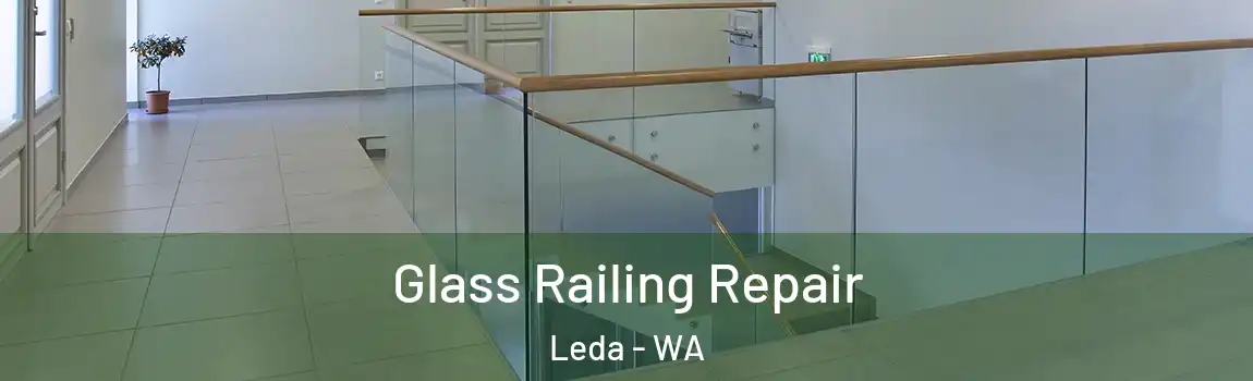 Glass Railing Repair Leda - WA