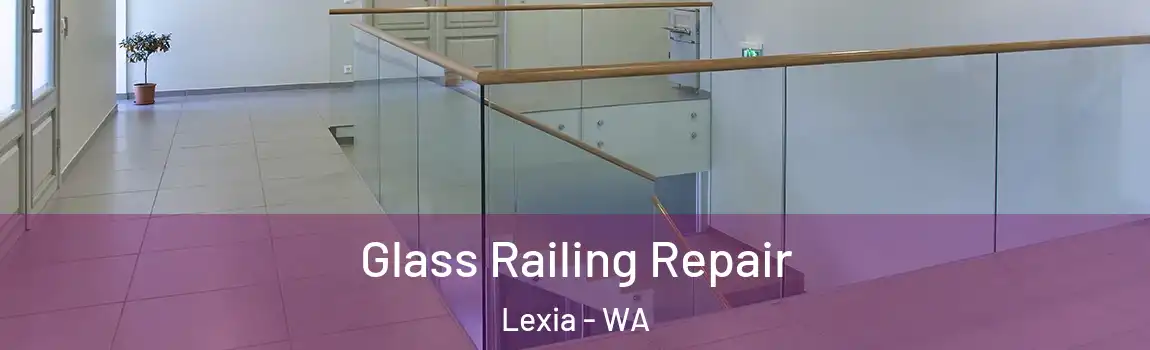 Glass Railing Repair Lexia - WA