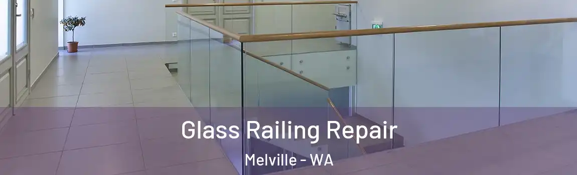 Glass Railing Repair Melville - WA