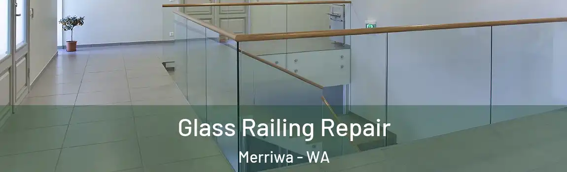 Glass Railing Repair Merriwa - WA