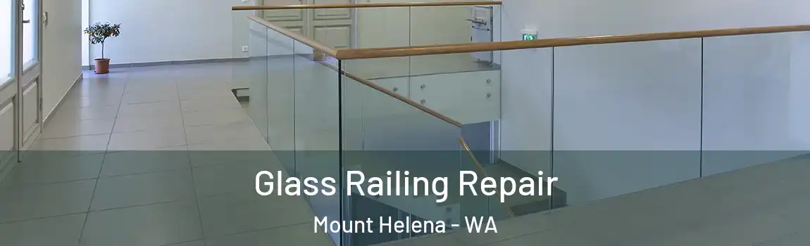 Glass Railing Repair Mount Helena - WA