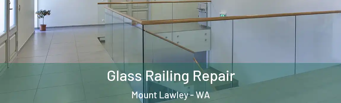 Glass Railing Repair Mount Lawley - WA
