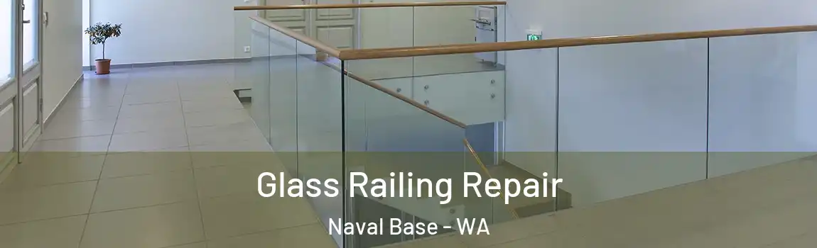 Glass Railing Repair Naval Base - WA