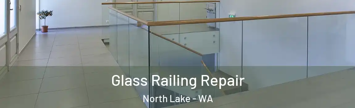 Glass Railing Repair North Lake - WA
