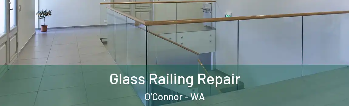 Glass Railing Repair O'Connor - WA