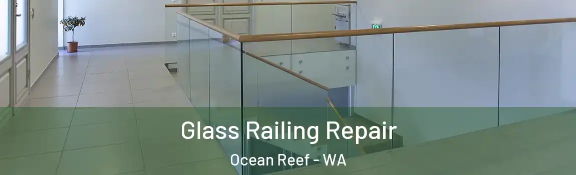 Glass Railing Repair Ocean Reef - WA