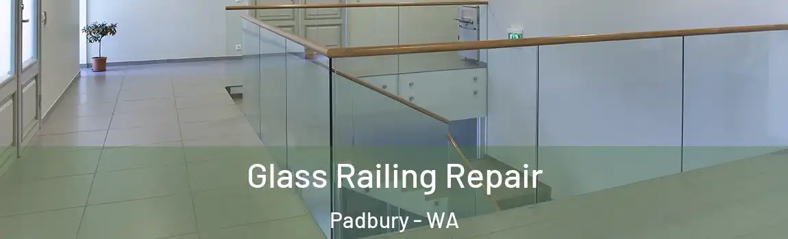Glass Railing Repair Padbury - WA