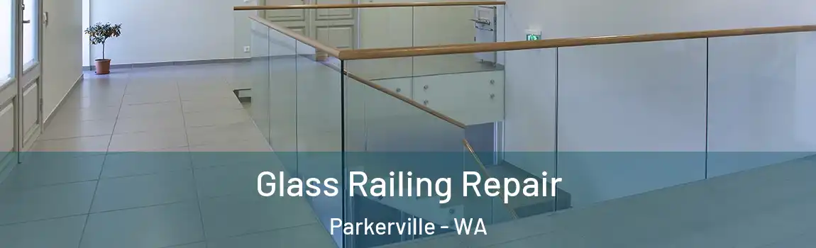 Glass Railing Repair Parkerville - WA