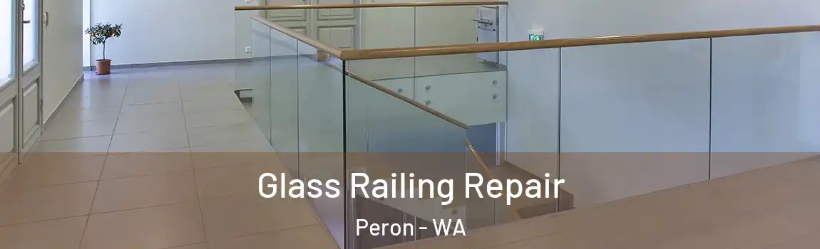 Glass Railing Repair Peron - WA