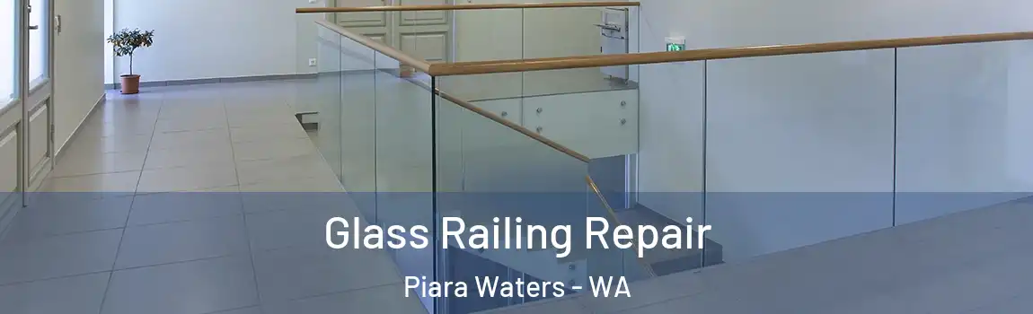Glass Railing Repair Piara Waters - WA