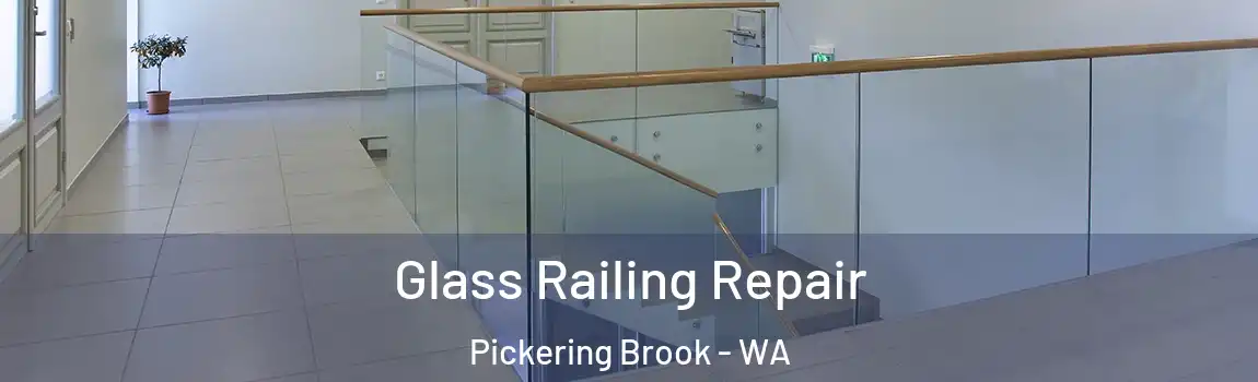 Glass Railing Repair Pickering Brook - WA