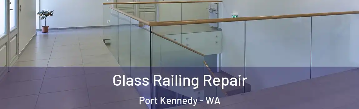 Glass Railing Repair Port Kennedy - WA