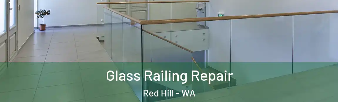 Glass Railing Repair Red Hill - WA
