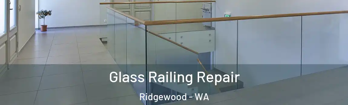 Glass Railing Repair Ridgewood - WA