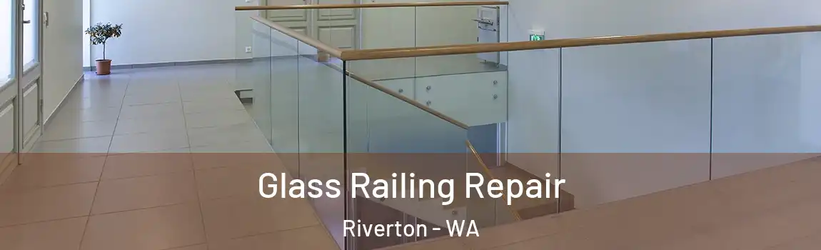 Glass Railing Repair Riverton - WA