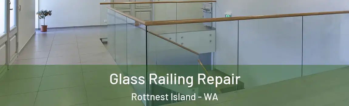 Glass Railing Repair Rottnest Island - WA