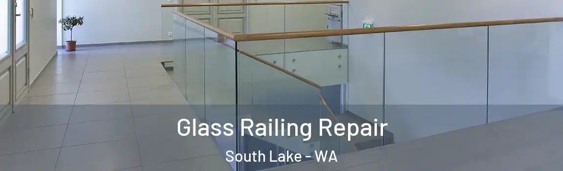 Glass Railing Repair South Lake - WA