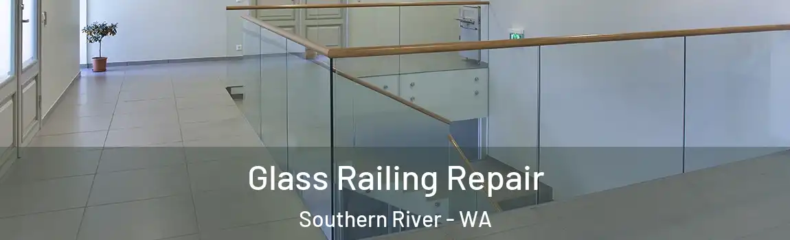 Glass Railing Repair Southern River - WA