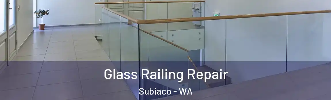 Glass Railing Repair Subiaco - WA