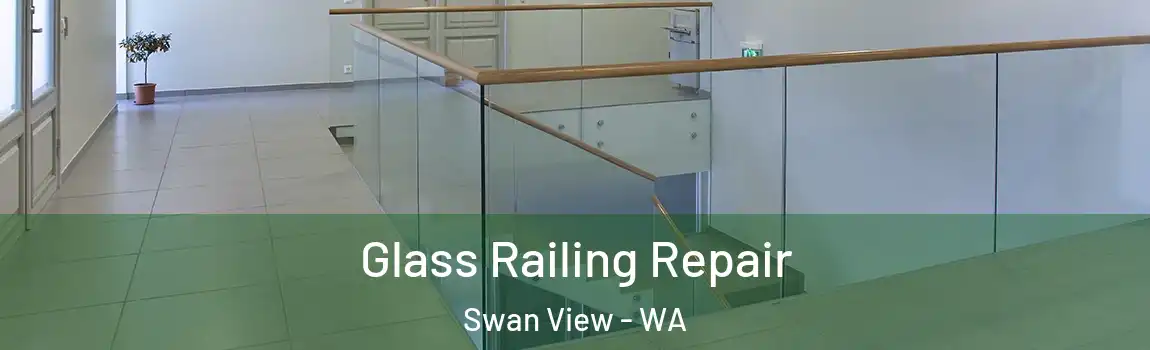 Glass Railing Repair Swan View - WA