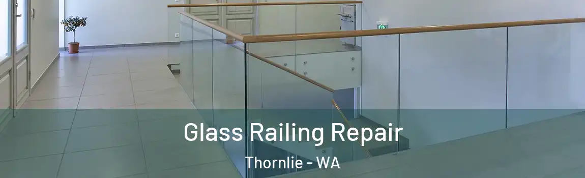 Glass Railing Repair Thornlie - WA