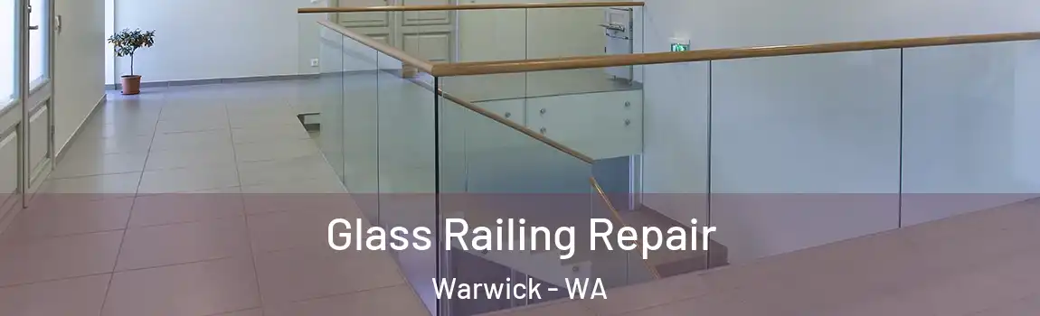 Glass Railing Repair Warwick - WA