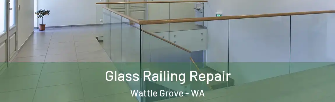 Glass Railing Repair Wattle Grove - WA