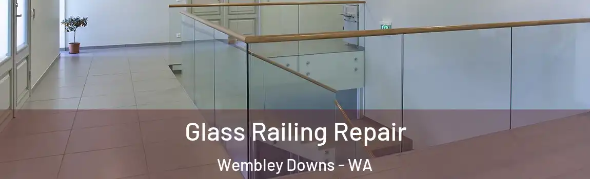 Glass Railing Repair Wembley Downs - WA