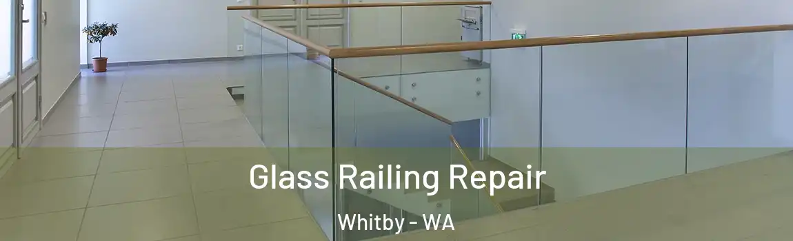 Glass Railing Repair Whitby - WA