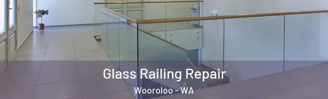 Glass Railing Repair Wooroloo - WA