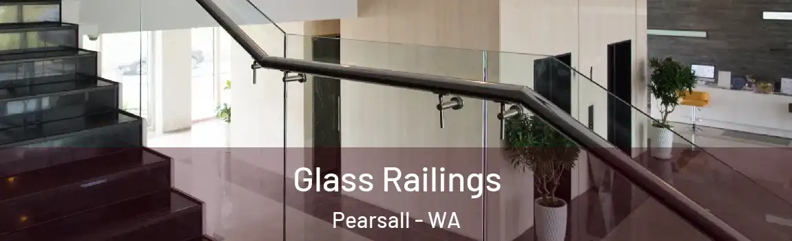 Glass Railings Pearsall - WA