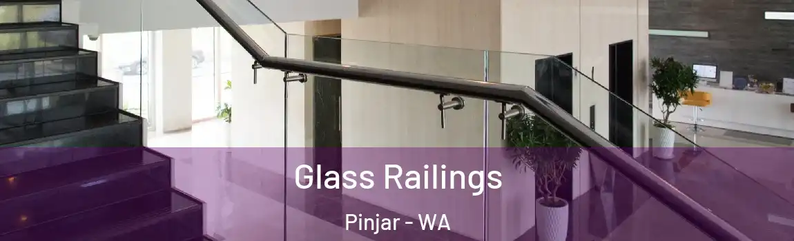 Glass Railings Pinjar - WA